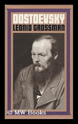 Seller image for Dostoevsky : a Biography / Leonid Grossman ; Translated by Mary Mackler for sale by MW Books