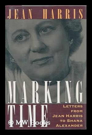 Image du vendeur pour Marking Time : Letters from Jean Harris to Shana Alexander mis en vente par MW Books