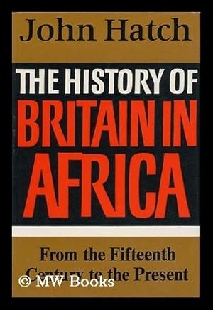 Seller image for The History of Britain in Africa, from the Fifteenth Century to the Present for sale by MW Books