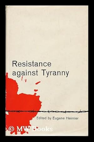 Imagen del vendedor de Resistance Against Tyranny; a Symposium Edited by Eugene Heimler a la venta por MW Books