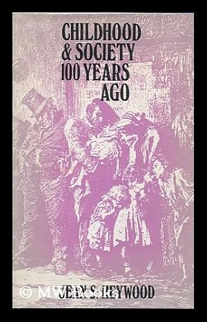 Seller image for Childhood and Society a Hundred Years Ago / by Jean S. Heywood for sale by MW Books