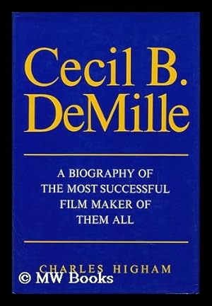 Seller image for Cecil B. Demille: a Biography of the Most Successful Film Maker of Them All for sale by MW Books
