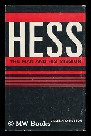 Seller image for Hess: the Man and His Mission, by J. Bernard Hutton; Introduction by Airey Neave for sale by MW Books