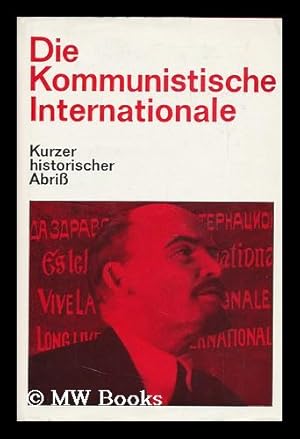 Imagen del vendedor de Die Kommunistische Internationale; Kurzer Historischer Abriss a la venta por MW Books