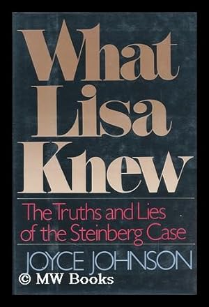 Image du vendeur pour What Lisa Knew : the Truths and Lies of the Steinberg Case mis en vente par MW Books