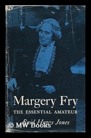 Imagen del vendedor de Margery Fry; the Essential Amateur a la venta por MW Books