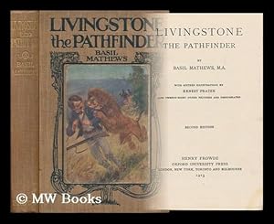 Seller image for Livingstone, the Pathfinder, by Basil Mathews . with Seventeen Illustrations by Ernest Prater, Twenty-Four Other Pictures and Photographs and Three Maps for sale by MW Books