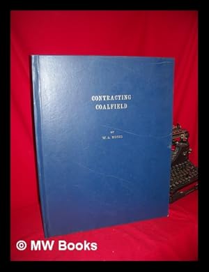 Image du vendeur pour Contracting Coalfield : a Series of Maps to Show the Past and Present Extent of Coal Mining in County Durham /compiled & Drawn by W. A. Moyes mis en vente par MW Books