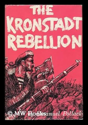 Immagine del venditore per The Kronstadt Rebellion, the First Armed Revolt Against the Soviets venduto da MW Books