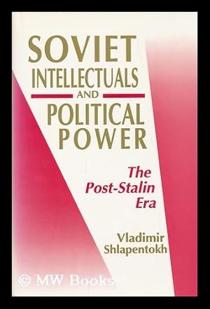 Image du vendeur pour Soviet Intellectuals and Political Power : the Post-Stalin Era mis en vente par MW Books