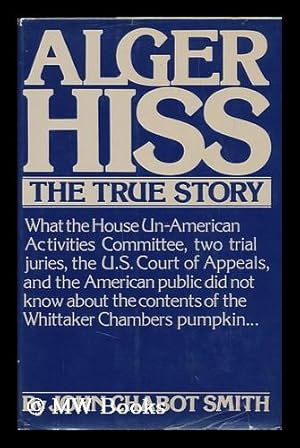 Seller image for Alger Hiss, the True Story / John Chabot Smith for sale by MW Books