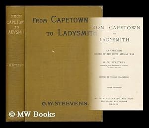 Seller image for From Capetown to Ladysmith; an Unfinished Record of the South African War. [By] G. W. Steevens, Ed. by Vernon Blackburn for sale by MW Books