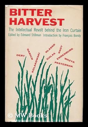Seller image for Bitter Harvest; the Intellectual Revolt Behind the Iron Curtain. Introduced by Francois Bondy for sale by MW Books