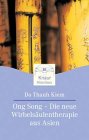 Seller image for Ong song : die neue Wirbelsulentherapie aus Asien ; Selbsthilfe bei Kopfschmerzen, Migrne, Hals-, Schulter- und Rckenproblemen. Knaur ; 87039 : Mens sana for sale by Kepler-Buchversand Huong Bach