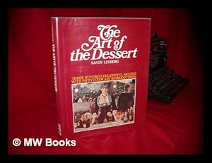 Imagen del vendedor de The Art of the Dessert: Three Hundred Delightful Recipes with Fifty Color Art Reproductions a la venta por MW Books