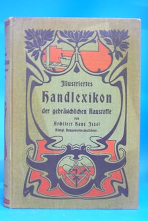 Illustriertes Handlexikon der gebräuchlichen Baustoffe. - Ein praktisches Hand-und Hilfsbuch auf ...