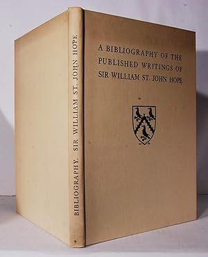 A Bibliography of the Published Writings of Sir William St.John Hope.
