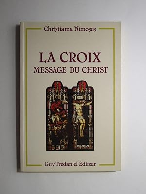 Bild des Verkufers fr La croix, message du Christ. zum Verkauf von Librairie Aubry