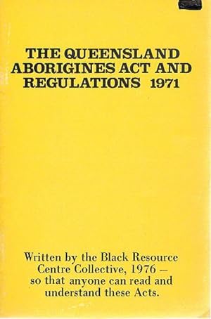 The Queensland Aborigines Act and Regulations 1971