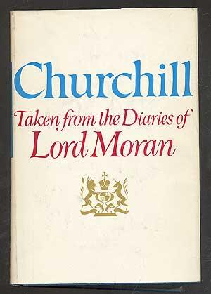 Bild des Verkufers fr Churchill: Taken from the Diaries of Lord Moran zum Verkauf von Between the Covers-Rare Books, Inc. ABAA