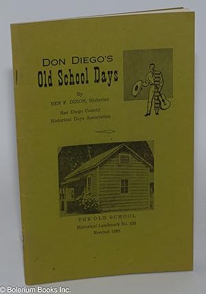 Seller image for Don Diego's Old School Days: the story of the beginnings of public education, in San Diego, city and county, California for sale by Bolerium Books Inc.