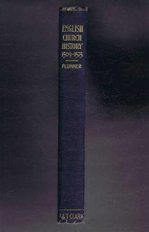 English Church History, From the Death of King Henry VII to the Death of Archbishop Parker, Four ...