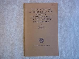 Image du vendeur pour The Revival of a 'scientific' and Erudite Historiography in the Earlier Renaissance : An Inaugural Lecture at the University College of Wales, Aberystwyth on 21 November 1973 mis en vente par Carmarthenshire Rare Books