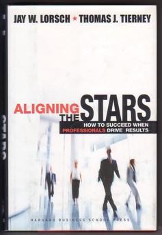 Seller image for Aligning the Stars: How to Succeed When Professionals Drive Results for sale by Ray Dertz