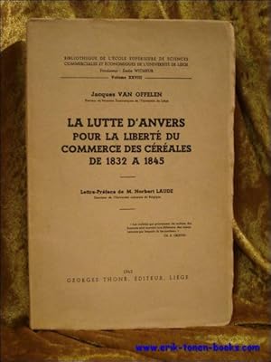 Seller image for lutte d'Anvers pour la liberte du commerce des cereales de 1832 a 1845. for sale by BOOKSELLER  -  ERIK TONEN  BOOKS