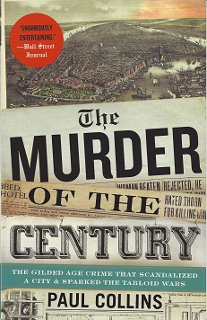 The Murder of the Century: The Gilded Age Crime That Scandalized a City & Sparked the Tabloid Wars