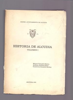 Imagen del vendedor de HISTORIA DE ALCUDIA - VOLUMEN I - LA PREHISTORIA, LA ARQUEOLOGIA DE POLLENTIA , POLLENTIA ESQUEMA DE APROXIMACION HISTORICA - a la venta por Libreria 7 Soles