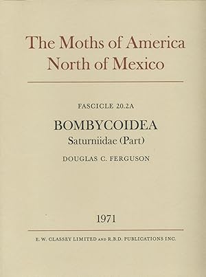 Seller image for The Moths of America North of Mexico, including Greenland. Fascicle 20.2A. Bombycoidea: Saturniidae, comprising Subfamilies Citheroniinae, Hemileucinae (Part) for sale by Entomological Reprint Specialists