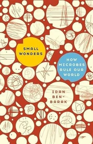 Imagen del vendedor de Small Wonders: How Microbes Rule Our World (Paperback) a la venta por Grand Eagle Retail