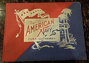 The American Navy: Cuba and Hawaii. Reproductions of Photographs