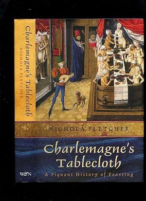 Immagine del venditore per Charlemagne's Tablecloth: a Piquant History of Feasting venduto da Roger Lucas Booksellers
