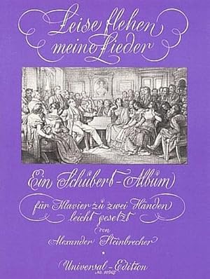 Bild des Verkufers fr Leise flehen meine Lieder : Ein Schubert-Album mit 23 der bekanntesten Melodien. Klavier. zum Verkauf von AHA-BUCH GmbH