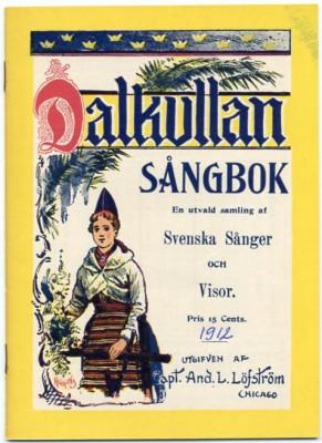 Dalkullans sångbok 1912. [Omslagstitel:] En utvald samling svenska sånger och visor.