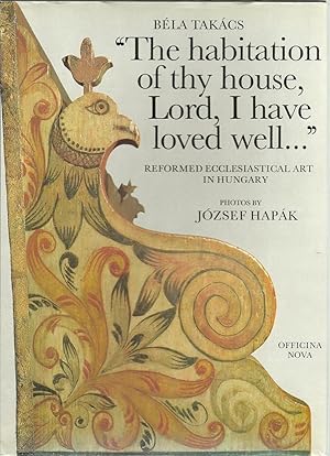 Seller image for The habitation of thy house, Lord, I have loved well." Reformed Ecclesiastical Art in Hungary for sale by The Book Junction