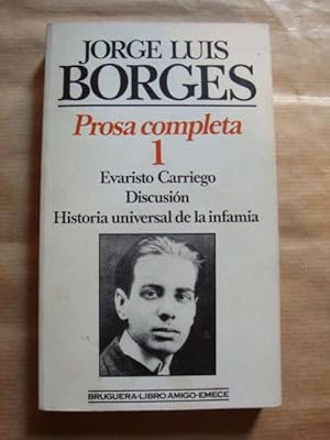 Imagen del vendedor de Prosa completa I. Evaristo Carriego; Discusin; Historia universal de la infamia a la venta por Llibres Capra