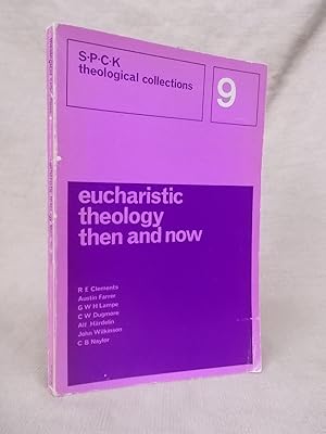 Seller image for EUCHARISTIC THEOLOGY THEN AND NOW for sale by Gage Postal Books