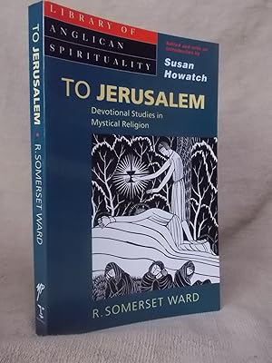 Image du vendeur pour TO JERUSALEM DEVOTIONAL STUDIES IN MYSTICAL RELIGION mis en vente par Gage Postal Books