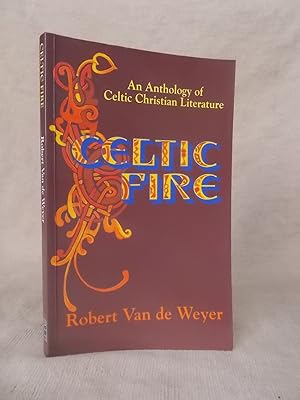 Seller image for CELTIC FIRE AN ANTHOLOGY OF CELTIC CHRISTIAN LITERATURE for sale by Gage Postal Books