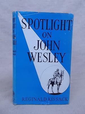 Immagine del venditore per SPOTLIGHT ON JOHN WESLEY - AN ANTHOLOGY OF HIS OWN WRITINGS ARRANGED TO SHOW HOW HE LIVED THOUGHT AND TALKED venduto da Gage Postal Books