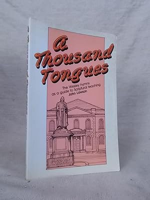 Seller image for A THOUSAND TONGUES THE WESLEY HYMNS AS GUIDE TO SCRIPTURAL TEACHING for sale by Gage Postal Books