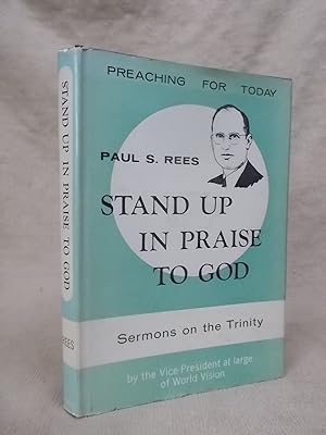 Seller image for STAND UP IN PRAISE TO GOD SERMONS ON THE TRINITY for sale by Gage Postal Books