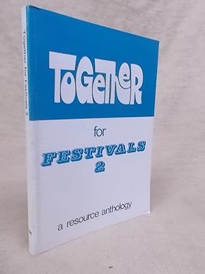 Seller image for TOGETHER FOR FESTIVALS 2 - A RESOURCE ANTHOLOGY for sale by Gage Postal Books