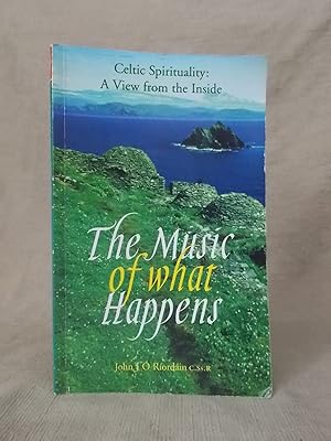 Seller image for THE MUSIC OF WHAT HAPPENS CELTIC SPIRITUALITY A VIEW FROM THE INSIDE for sale by Gage Postal Books