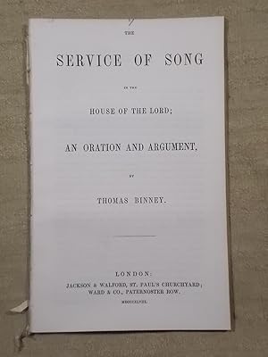 Image du vendeur pour THE SERVICE OF SONG IN THE HOUSE OF THE LORD AN ORATION AND ARGUMENT mis en vente par Gage Postal Books
