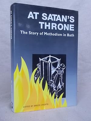 Immagine del venditore per AT SATAN'S THRONE - THE STORY OF METHODISM IN BATH OVER 250 YEARS venduto da Gage Postal Books