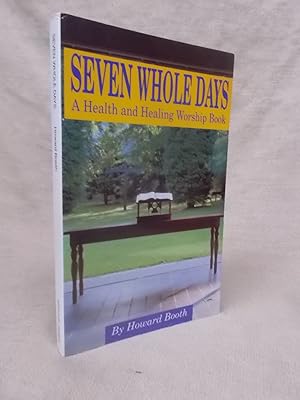 Seller image for SEVEN WHOLE DAYS - A HEALTH AND HEALING WORSHIP BOOK for sale by Gage Postal Books